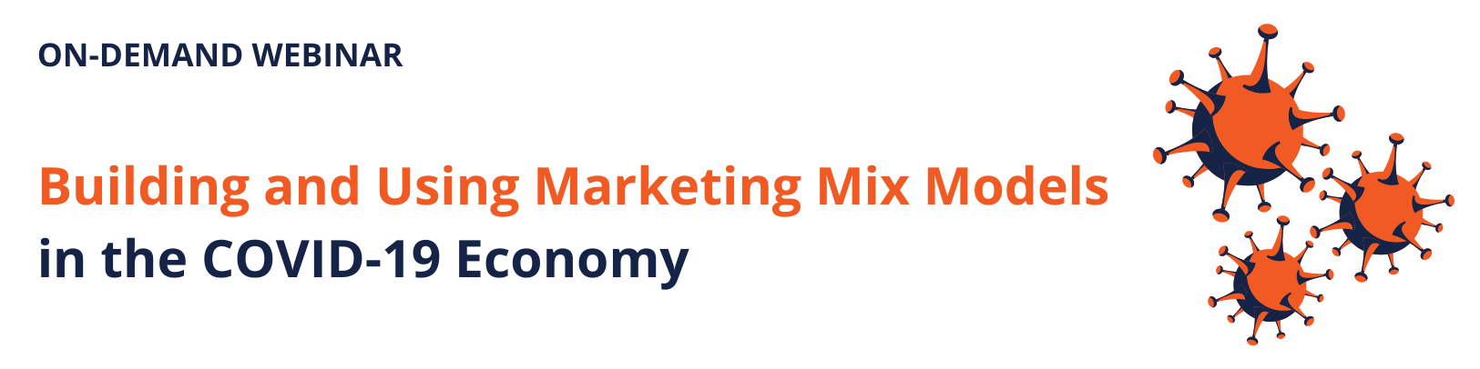 Building and Using Marketing Mix Models ​in the COVID-19 Economy​